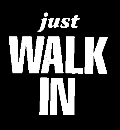 Just walk in